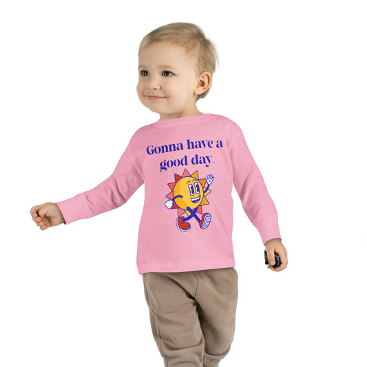 Gonna Have A Good Day - Toddler Long Sleeve Tee