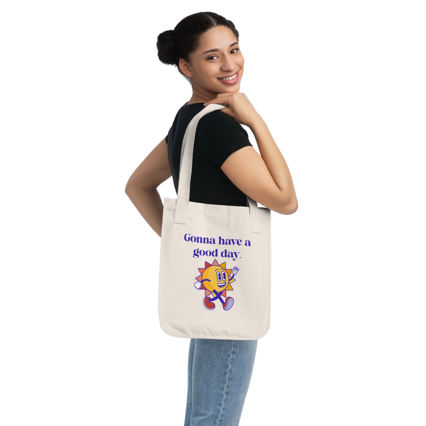 Gonna Have A Good Day - Organic Canvas Tote Bag