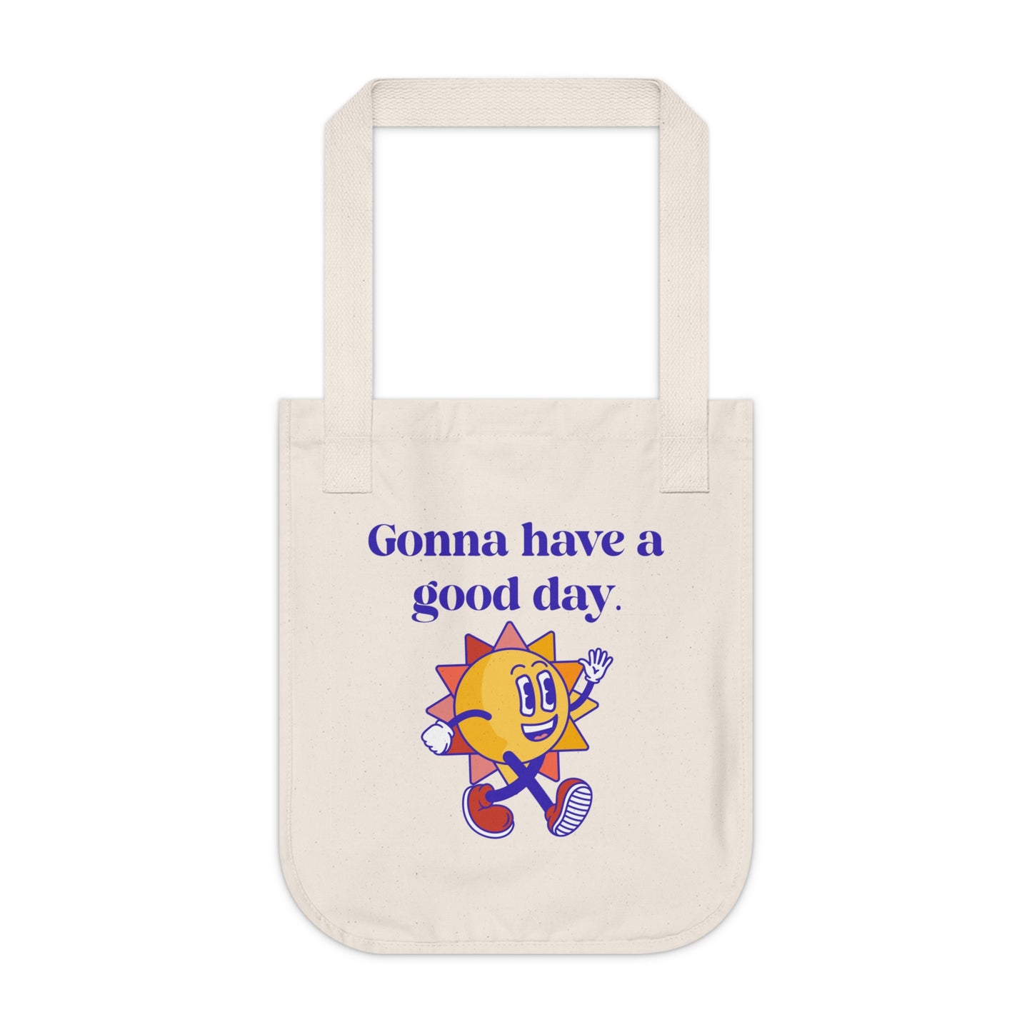 Gonna Have A Good Day - Organic Canvas Tote Bag